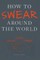 How to Swear Around the World