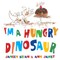 I'm a Hungry Dinosaur