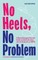 No Heels, No Problem