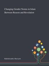 Changing Gender Norms in Islam Between Reason and Revelation
