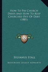 How to Pay Church Debts and How to Keep Churches Out of Debt (1881)
