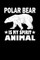 Polar Bear Is My Spirit Animal