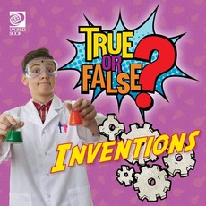 True or False? Inventions