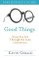 Good Things Participant's Guide