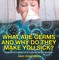 What Are Germs and Why Do They Make You Sick? | A Children's Disease Book (Learning About Diseases)