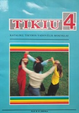 Tikiu 4. Katalikų tikybos vadovėlis mokyklai