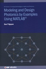 Modeling and Design Photonics by Examples Using MATLAB(R)