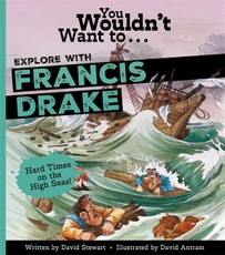 You Wouldn't Want to Explore With Sir Francis Drake