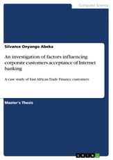 An investigation of factors influencing corporate customers acceptance of Internet banking