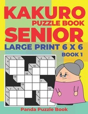 Kakuro Puzzle Book Senior - Large Print 6 x 6 - Book 1