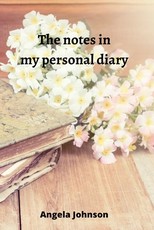 The notes in my personal diary