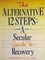 Alternative 12 Steps: A Secular Guide To Recovery
