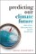 Predicting Our Climate Future
