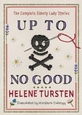 Up to No Good: The Complete Elderly Lady Stories