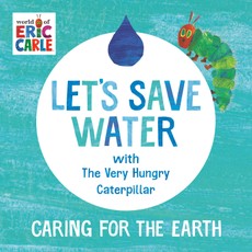 Let's Save Water with the Very Hungry Caterpillar