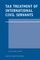 Tax Treatment of International Civil Servants