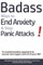 Badass Ways to End Anxiety & Stop Panic Attacks! - A counterintuitive approach to recover and regain control of your life.