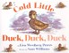 Cold Little Duck, Duck, Duck