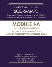 User's Guide for the Structured Clinical Interview for the DSM-5® Alternative Model for Personality Disorders, Module I, Adolescent Version (SCID-5-AMPD Module I-A)