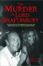 The Murder of Lord Shaftesbury - The true story of the passionate love affair that ended in high society's most shocking murder