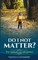 Do I Not Matter?