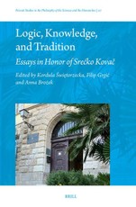Logic, Knowledge, and Tradition: Essays in Honor of Srecko Kovač