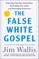 The False White Gospel