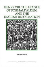 The Henry VIII, the League of Schmalkalden, and the English Reformation