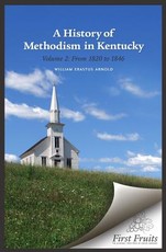 A History of Methodism in Kentucky Vol. 2 From 1820 to 1846