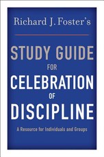 Richard J. Foster's Study Guide for Celebration of Discipline