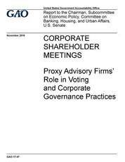 CORPORATE SHAREHOLDER MEETINGS Proxy Advisory Firms' Role in Voting and Corporate Governance Practices
