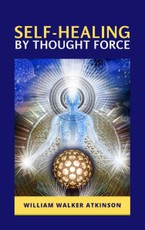 Walker, W: Self-Healing by Thought Force