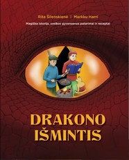 Drakono išmintis. Magiška istorija, sveikos gyvensenos patarimai ir receptai
