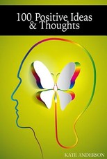 100 Positive Ideas and Thoughts