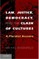 Law, Justice, Democracy, and the Clash of Cultures