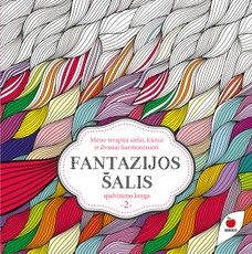 FANTAZIJOS ŠALIS – meno terapija sielai, kūnui ir dvasiai harmonizuoti! Antroji spalvinimo knyga.