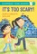 Guillain, A: It's Too Scary! A Bloomsbury Young Reader
