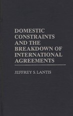 Domestic Constraints and the Breakdown of International Agreements