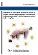 Evaluation of amino acid digestibility values of protein feedstuffs and dietary protein content in combination with probiotic supplementation in growing pigs