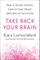 Take Back Your Brain