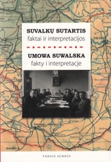 Suvalkų sutartis: faktai ir interpretacijos. Umowa Suwalska: fakty i interpretacje