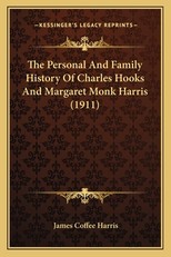The Personal And Family History Of Charles Hooks And Margaret Monk Harris (1911)