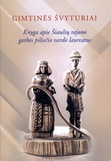 Gimtinės švyturiai. Knyga apie Šiaulių rajono garbės piliečio vardo laureatus