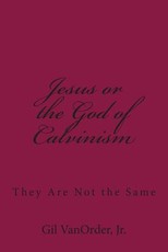 Jesus or the God of Calvinism