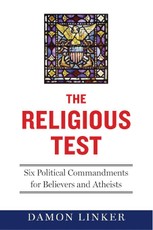 The Religious Test: Why We Must Question the Beliefs of Our Leaders
