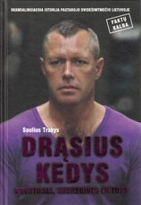 Drąsius Kedys. Kovotojas, sudrebinęs Lietuvą