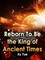 Reborn To Be the King of Ancient Times