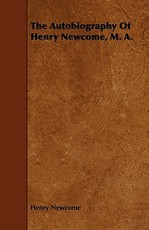 The Autobiography of Henry Newcome, M. A.