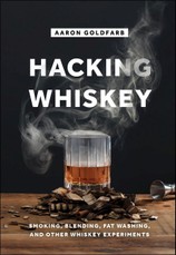 Hacking Whiskey: Smoking, Blending, Fat Washing, and Other Whiskey Experiments