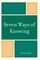Seven Ways of Knowing